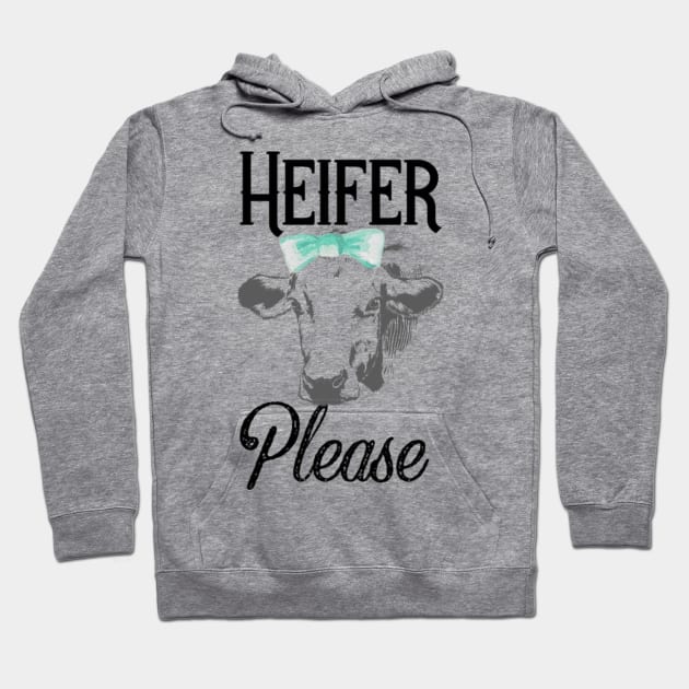 Heifer Please Hoodie by chrissyloo